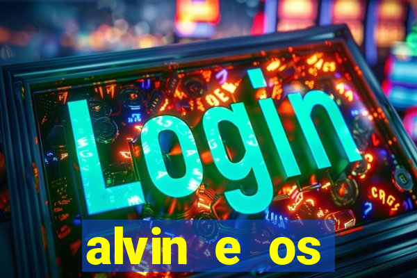 alvin e os esquilos 3 filme completo dublado